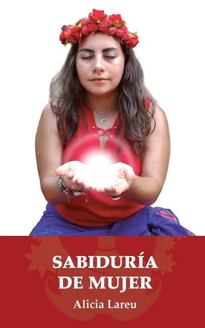 Sabiduria de Mujer : Reflexiones Para La Mujer Sagrada