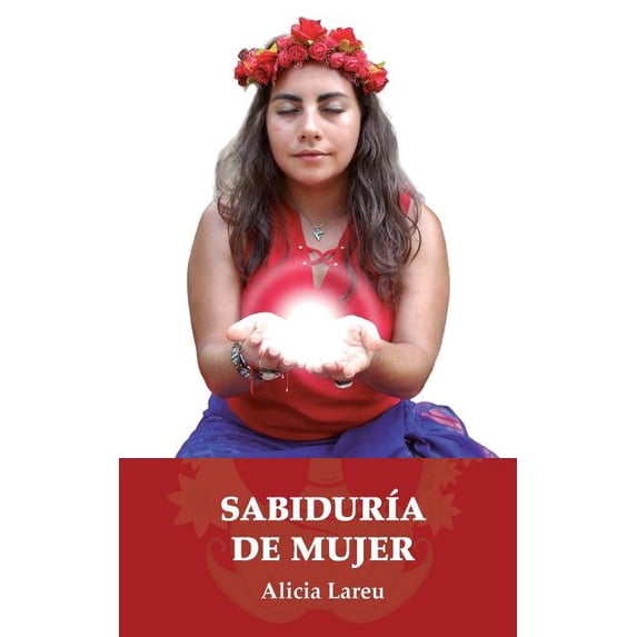 Sabiduria de Mujer : Reflexiones Para La Mujer Sagrada