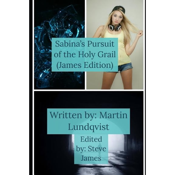 Sabina Saves the Future Sabina's Pursuit of The Holy Grail: Steve James Edition, Book 1, (Paperback)