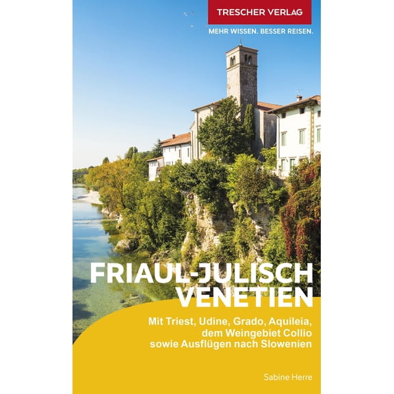 Sabine Herre TRESCHER Reisefhrer Friaul - Julisch Venetien: Mit Triest, Udine, Gra (Paperback)
