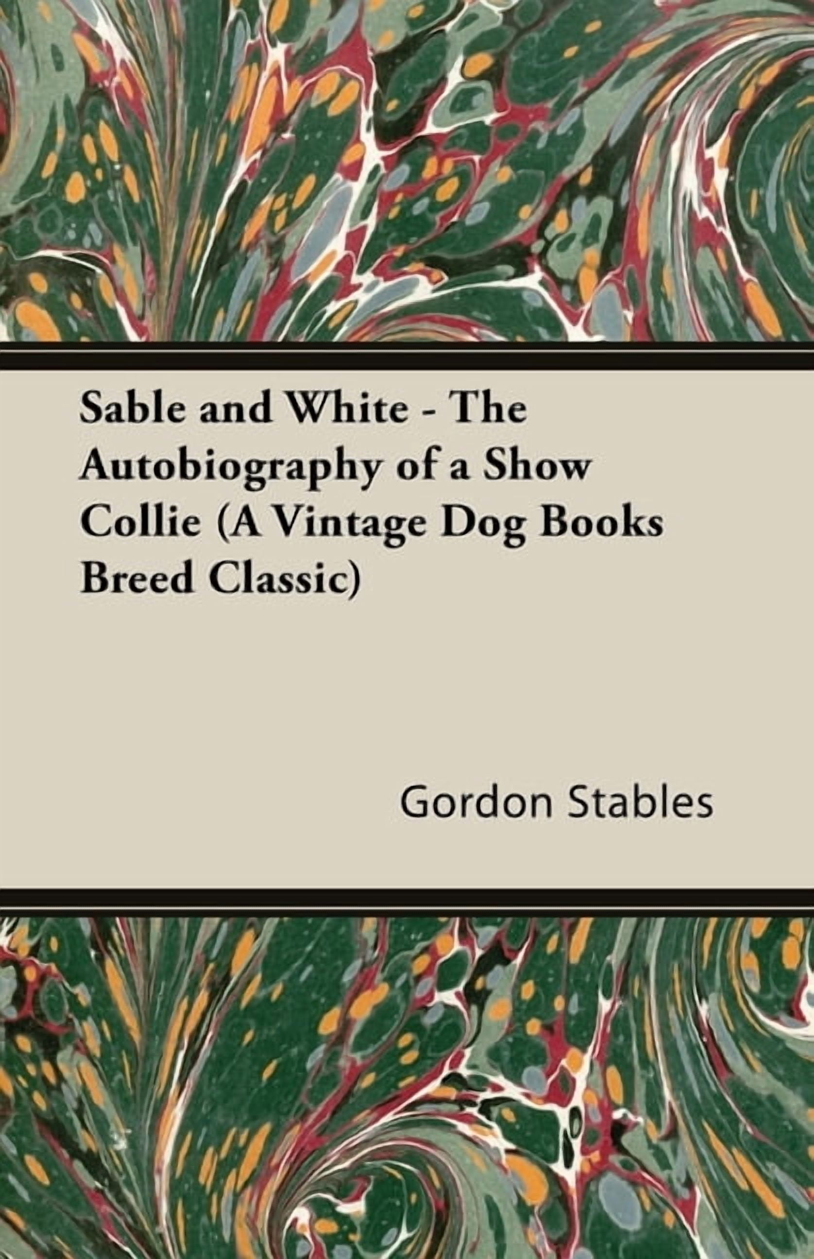Sable and White The Autobiography of a Show Collie (a