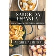 thumbnail image 1 of Sabor da Espanha: Uma Viagem CulinÃ¡ria IbÃ©rica, (Paperback), 1 of 1