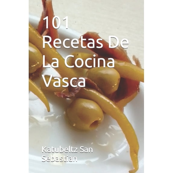 Saboreando la Vida: Cocina Para Todos lo 101 Recetas De La Cocina Vasca, (Paperback)