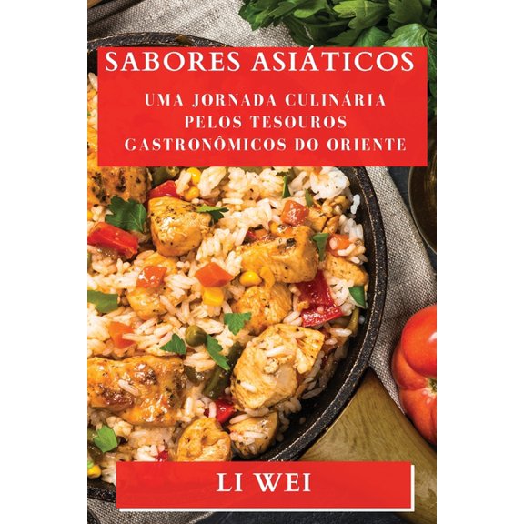 Sabores Asiticos: Uma Jornada Culinria Pelos Tesouros Gastronmicos do Oriente, (Paperback)