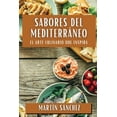 thumbnail image 1 of Sabores del Mediterráneo: El Arte Culinario que Inspira, (Paperback), 1 of 1