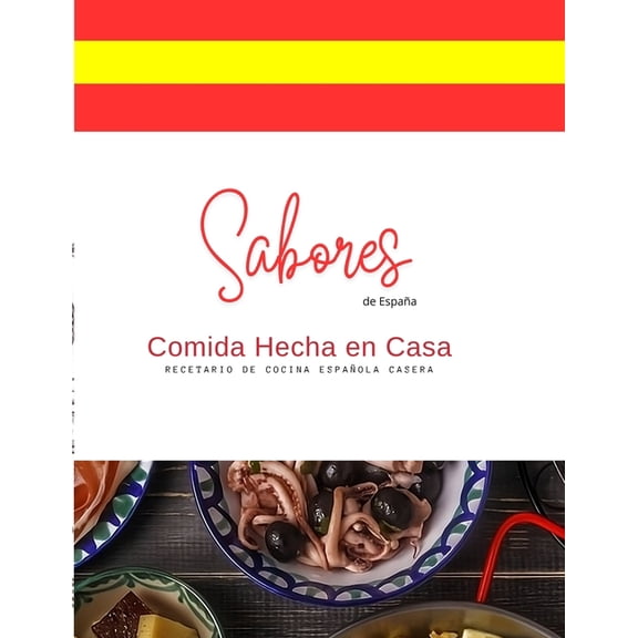 Sabores del Mundo Recetas Faciles de Com Sabores: Comida Hecha en Casa. Recetario de Comida Espaola Casera, (Paperback)