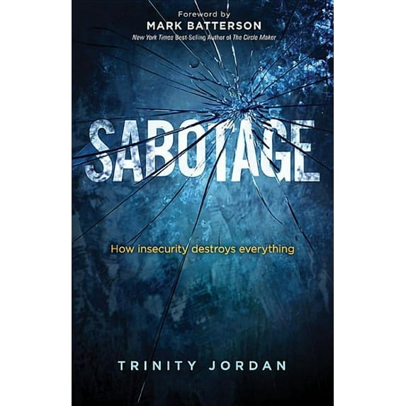 Sabotage: How Insecurity Destroys Everything, (Paperback)