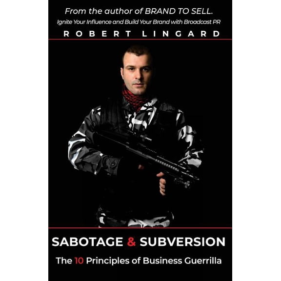 Sabotage & Subversion: The 10 Principles of Business Guerrilla (Paperback)
