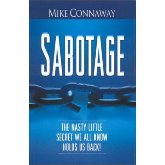 Pre-Owned Sabotage: The Nasty Little Secret We All Know Holds Us Back! (Paperback) 1930027818 9781930027817