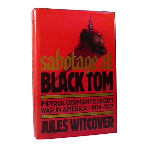 Pre-Owned Sabotage at Black Tom: Imperial Germany's Secret War in America, 1914-1917 (Hardcover) 0912697989 9780912697987