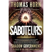 Saboteurs: From Shocking Wikileaks Revelations about Satanism in the US Capitol to the Connection Between Witchcraft, the Babalon Working, Spirit Cooking, and the Fourth Turning Grey Champion. How Sec