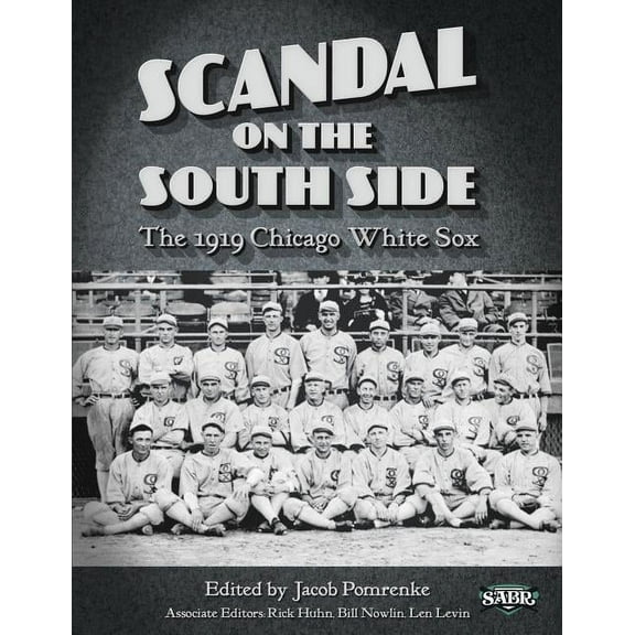 Sabr Digital Library Scandal on the South Side: The 1919 Chicago White Sox, Book 28, (Paperback)