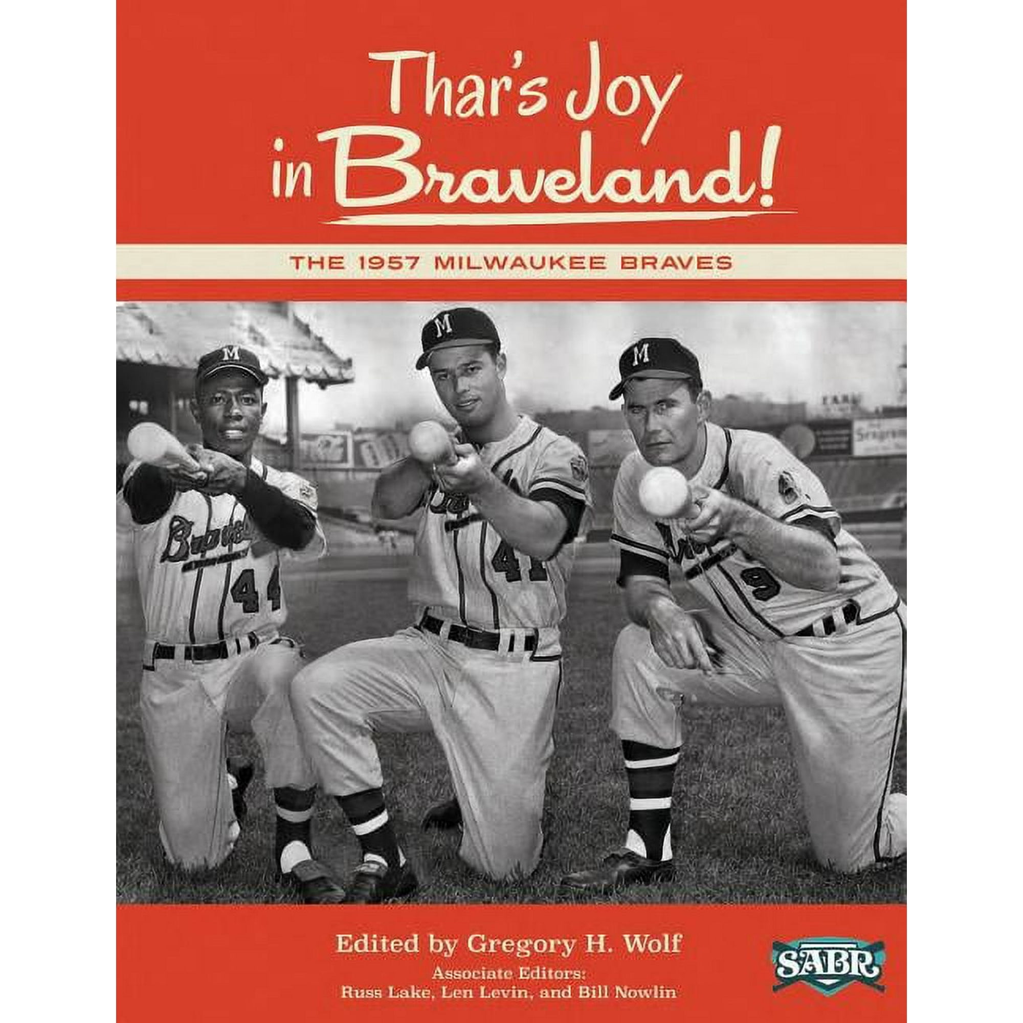 Thar's Joy in Braveland: The 1957 Milwaukee Braves [Book]