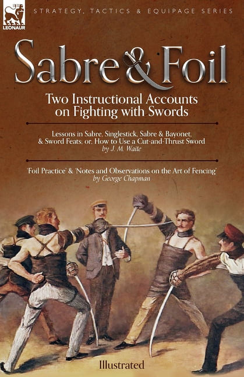 Sabre & Foil Two Instructional Accounts on Fighting with Swords