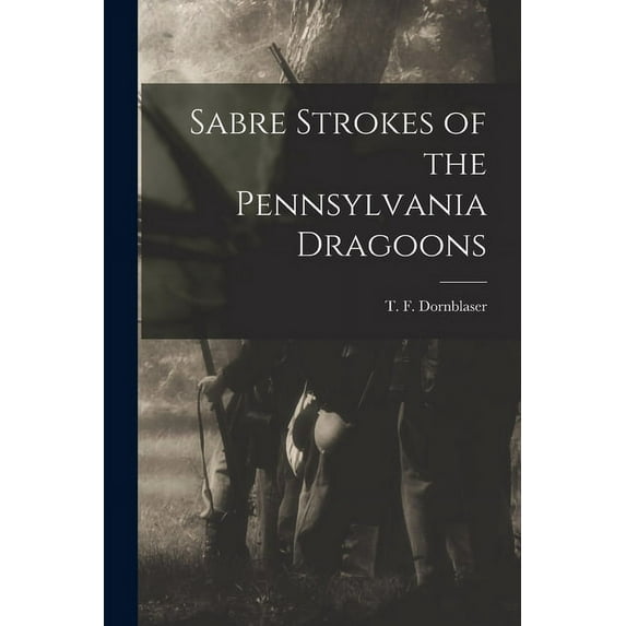 Sabre Strokes of the Pennsylvania Dragoons (Paperback)