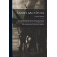 Sabres and Spurs: The First Regiment Rhode Island Cavalry in the Civil ...