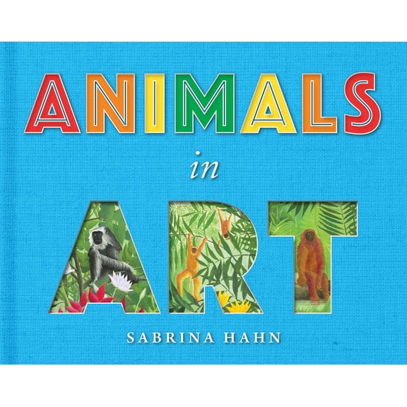 Sabrina Hahn's Art & Concepts for Kids Animals in Art, (Board Book)