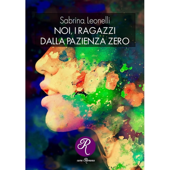 Sabrina Leonelli Noi, i ragazzi dalla pazienza zero (Paperback)