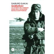 Saburo Sakai Samurai! La storia del famoso asso dell'aviazione navale giapponese Paperback
