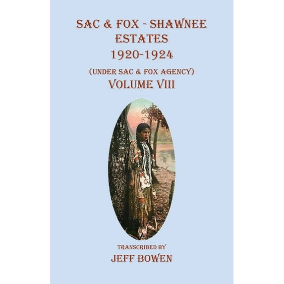 Sac & Fox - Shawnee Estates 1920-1924: (Under Sac & Fox Agency), Volume VIII, (Paperback)