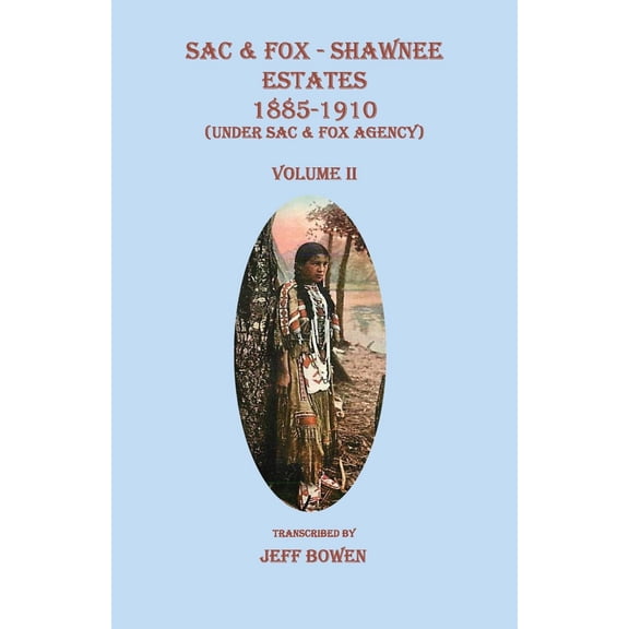 Sac & Fox - Shawnee Estates 1885-1910 (Under Sac & Fox Agency), Volume II