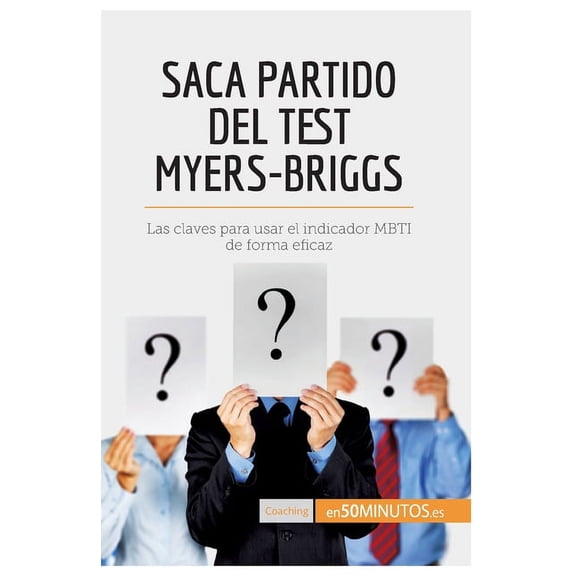 Saca partido del test Myers-Briggs: Las claves para usar el indicador MBTI de forma eficaz, (Paperback)