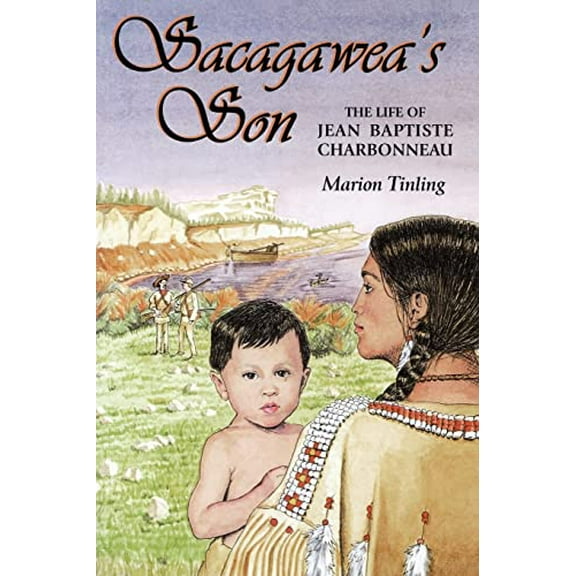 Pre-Owned Sacagawea's Son : The Life of Jean Baptiste Charbonneau (Paperback) 9780878424320
