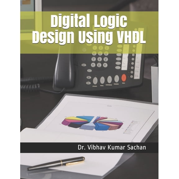 Sachan Digital Logic Design Using VHDL, Book 32, (Paperback)