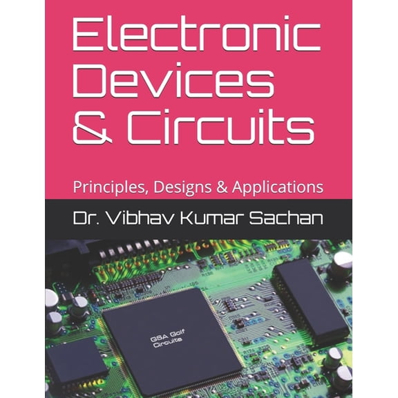 Sachan Electronic Devices & Circuits: Principles, Designs & Applications, Book 4, (Paperback)