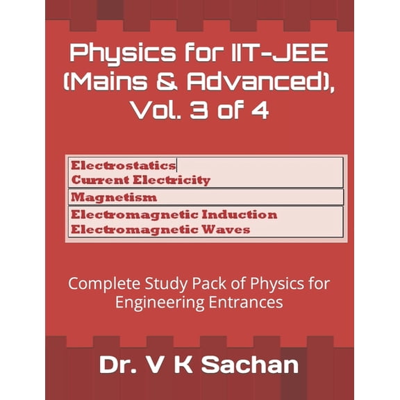 Sachan Physics for IIT-JEE (Mains & Advanced), Vol. 3 of 4: Complete Study Pack of Physics for Engineering Entrances, Book 60, (Paperback)