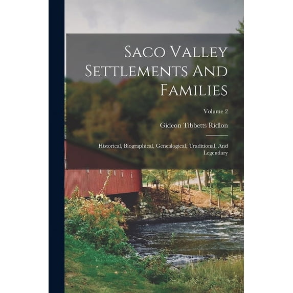 Saco Valley Settlements And Families: Historical, Biographical, Genealogical, Traditional, And Legendary; Volume 2, (Paperback)