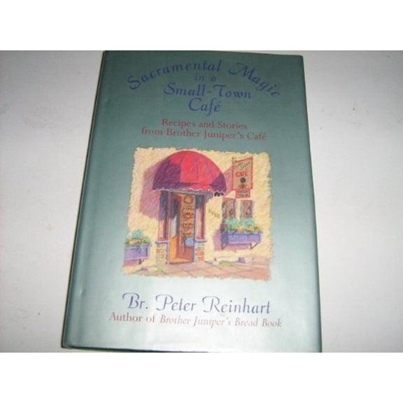 Pre-Owned Sacramental Magic In A Small-town Cafe: Recipes And Stories From Brother Juniper's Cafe (Paperback) 0201622599 9780201622591