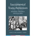 thumbnail image 1 of Sacramental Trans Feminism: Ritualism, Liberation and Trans Rites, (Paperback), 1 of 1