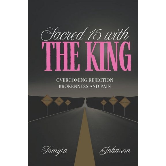 Sacred 15 with the King: Overcoming Rejection, Brokenness, and Pain, (Paperback)