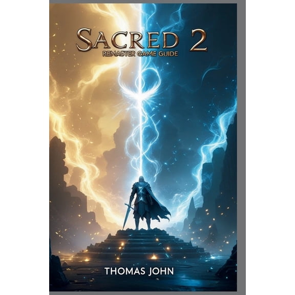 Sacred 2 Remaster Game Guide: Your Complete Journey Through Power, Destiny, and T-Energy, (Paperback)