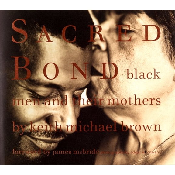 Pre-Owned Sacred Bond: Black Men and Their Mothers (Hardcover) 0316105562 9780316105569
