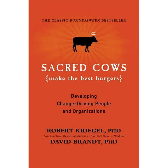 Pre-Owned Sacred Cows Make the Best Burgers: Developing Change-Driving People and Organizations (Paperback) 0446672602 9780446672603