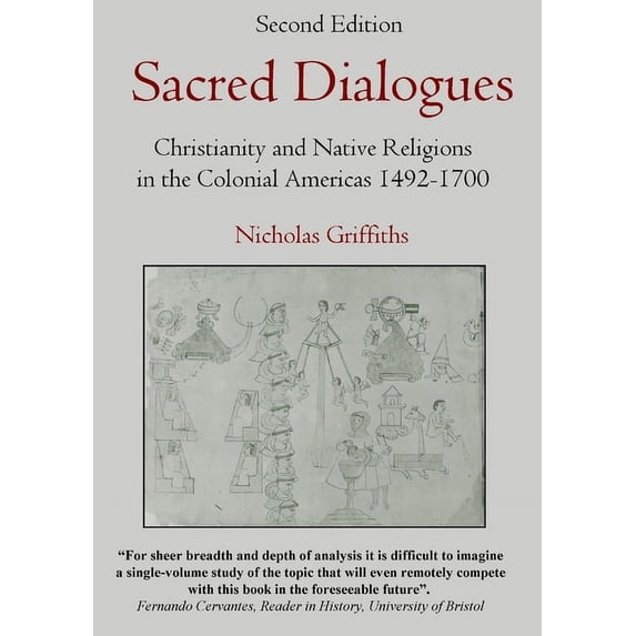 Sacred Dialogues: Christianity and Native Religions in the Colonial Americas 1492-1700, (Paperback)
