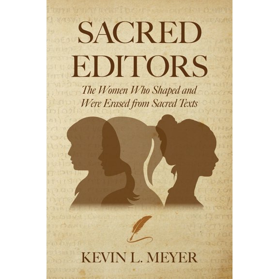 Sacred Editors: The Women Who Shaped and Were Erased from Sacred Texts, (Paperback)