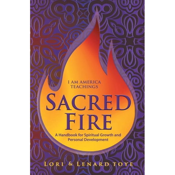 Sacred Fire: A Handbook for Spiritual Growth and Personal Development, (Paperback)