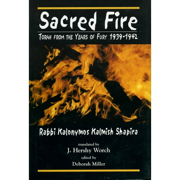 Sacred Fire: Torah from the Years of Fury 1939-1942, (Paperback)
