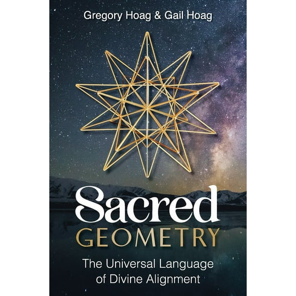 Sacred Geometry: The Universal Language of Divine Alignment, (Paperback)
