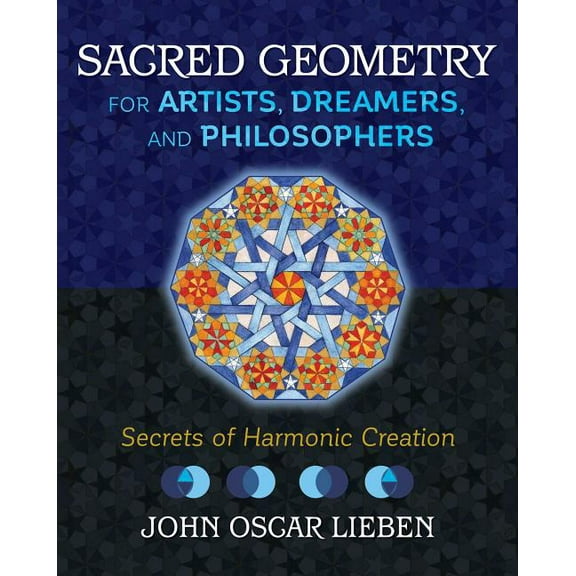 Sacred Geometry for Artists, Dreamers, and Philosophers : Secrets of Harmonic Creation (Hardcover)