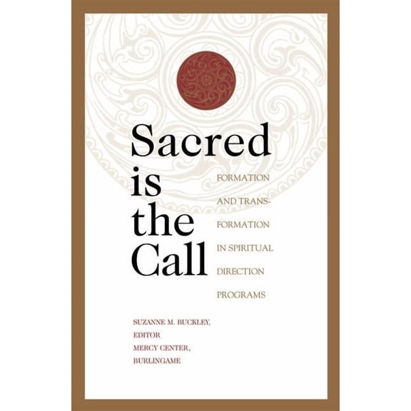 Sacred Is the Call : Formation and Transformation in Spiritual Direction Programs (Paperback)