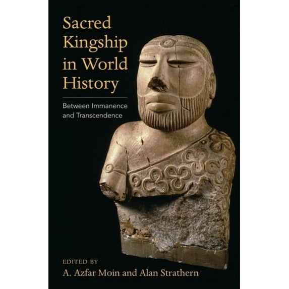 Sacred Kingship in World History: Between Immanence and Transcendence, (Hardcover)