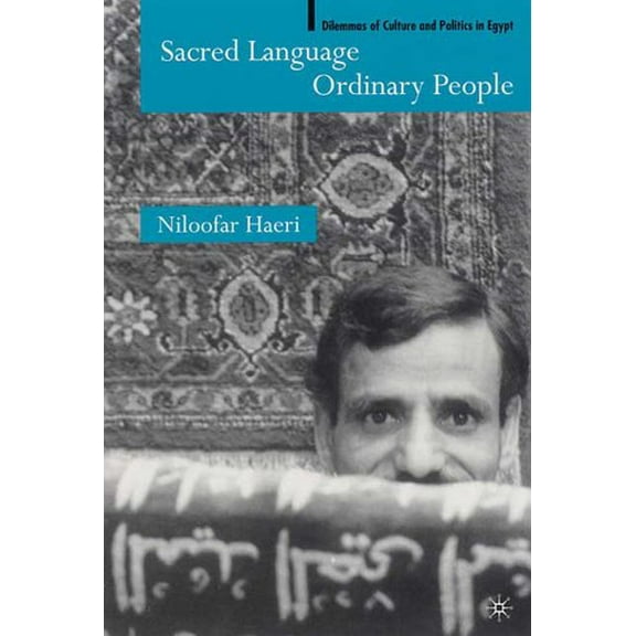 Pre-Owned Sacred Language, Ordinary People: Dilemmas of Culture and Politics in Egypt (Paperback) 0312238975 9780312238971