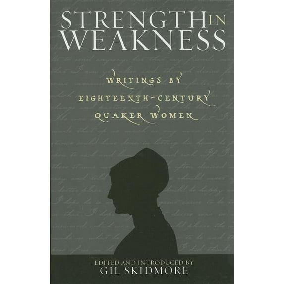 Sacred Literature Trust Series: Strength in Weakness : Writings of Eighteenth-Century Quaker Women (Paperback)
