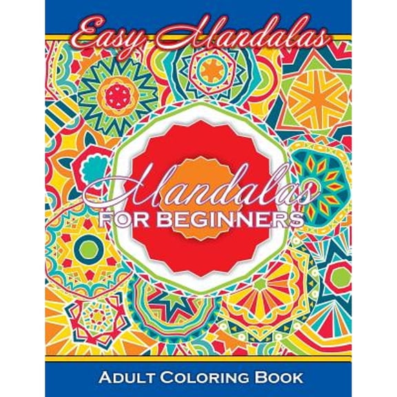 Sacred Mandala Designs and Patterns Coloring Books for Adults: Easy Mandalas Mandalas For Beginners Adult Coloring Book (Paperback)