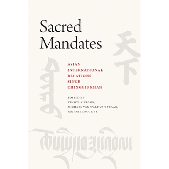Pre-Owned Sacred Mandates: Asian International Relations Since Chinggis Khan ( Hardcover 9780226562629) by Timothy Brook, Michael Van Walt Van Praag, Miek Boltjes