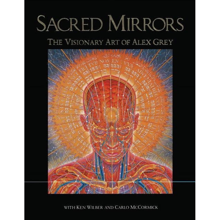 Sacred Mirrors: The Visionary Art of Alex Grey, (Hardcover